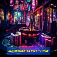 corinthians ao vivo futmax